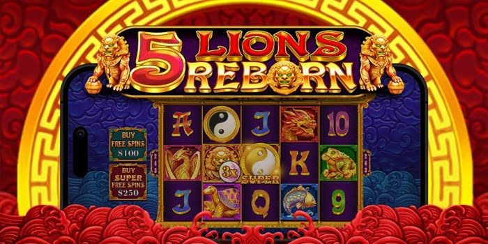 Cara Ampuh Raih Jackpot Slot 5 Lions Reborn Dengan Pola Spin