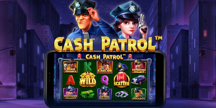 Panduan Dan Trik Meraih Jackpot Besar Di Slot Cash Patrol