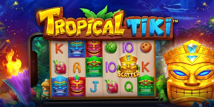 Trik Agar Menang Besar Bermain Di Slot Tropical Tiki
