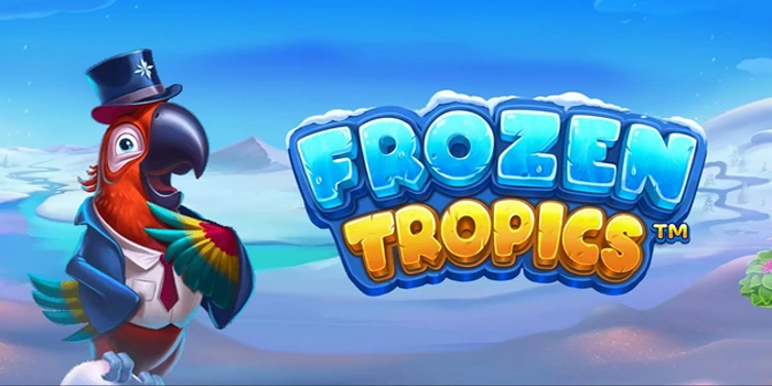 Rahasia Cara Mudah Meraih Jackpot Bermain Slot Frozen Tropics